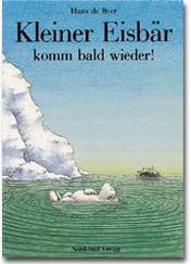 Buch 2: Kleine Eisbär komm bald wieder!