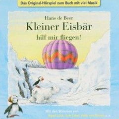 H�rspiel: Kleiner Eisb�r hilf mir fliegen